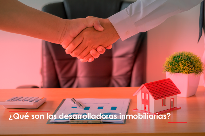 ¿Qué son las desarrolladoras inmobiliarias?