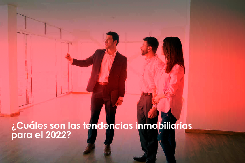 ¿Cuáles son las tendencias inmobiliarias para el 2022?